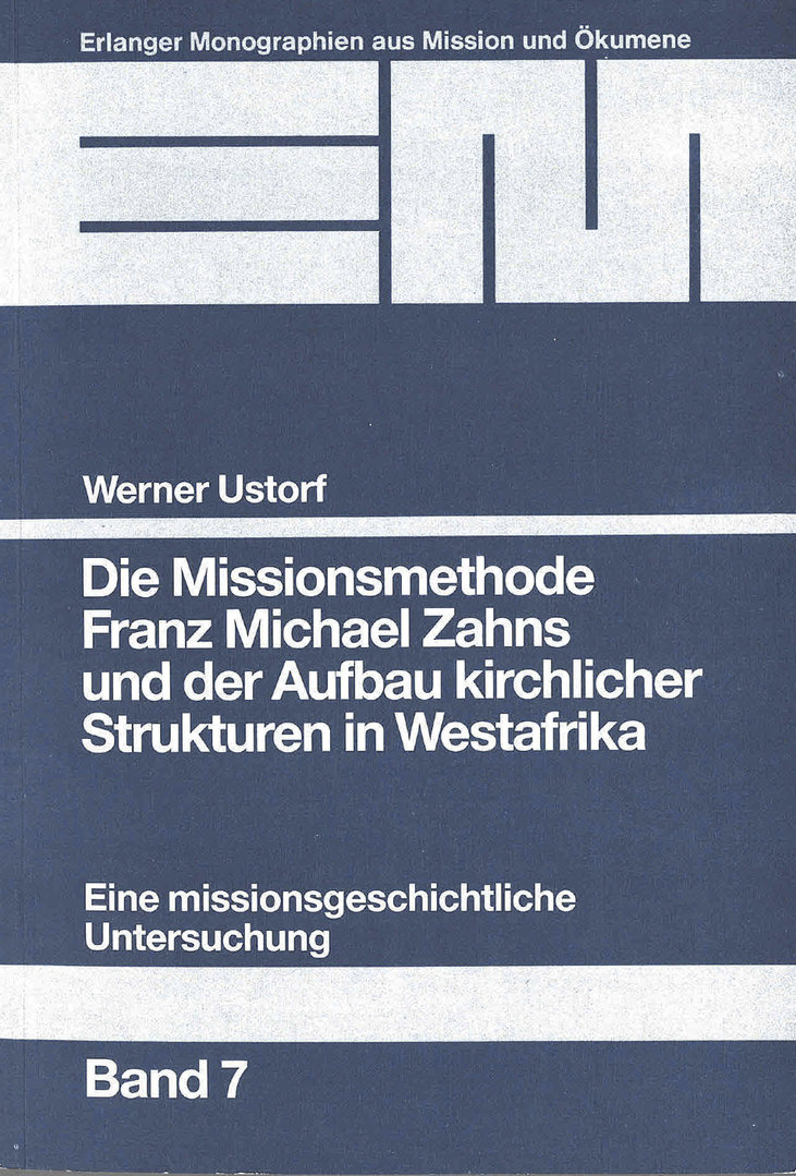 Die Missionsmethode Franz Michael Zahns und der Aufbau kirchlicher Strukturen in Westafrika