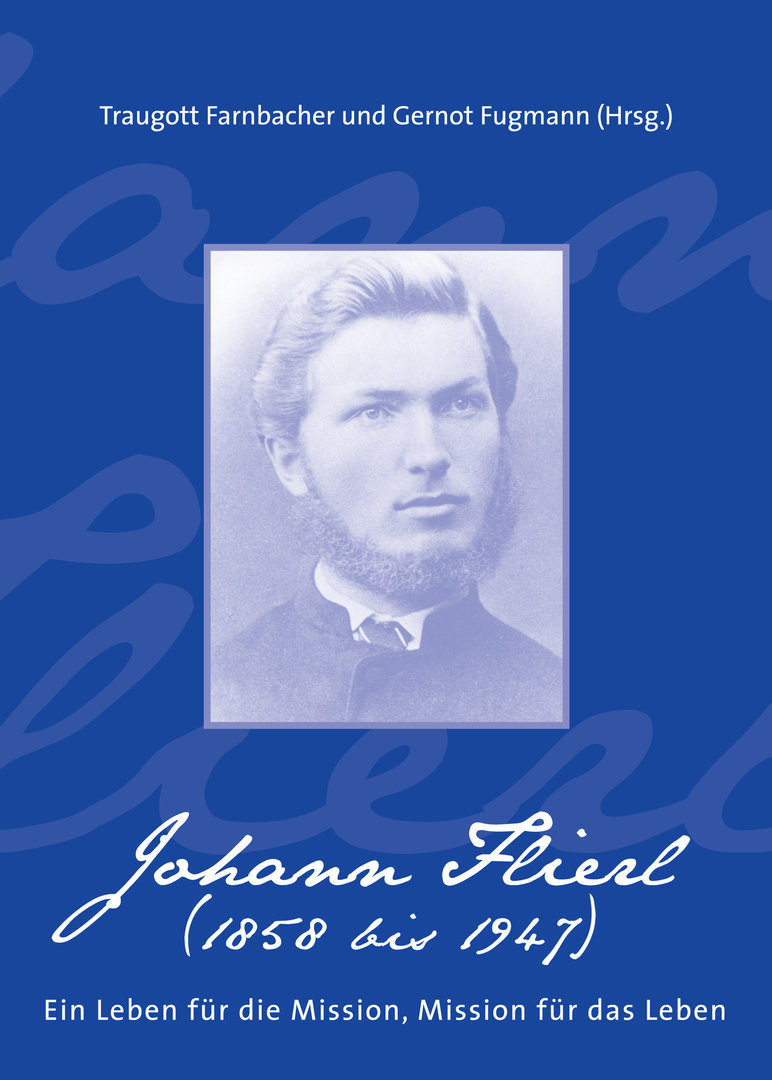 Johann Flierl: Ein Leben für die Mission - Mission für das Leben
